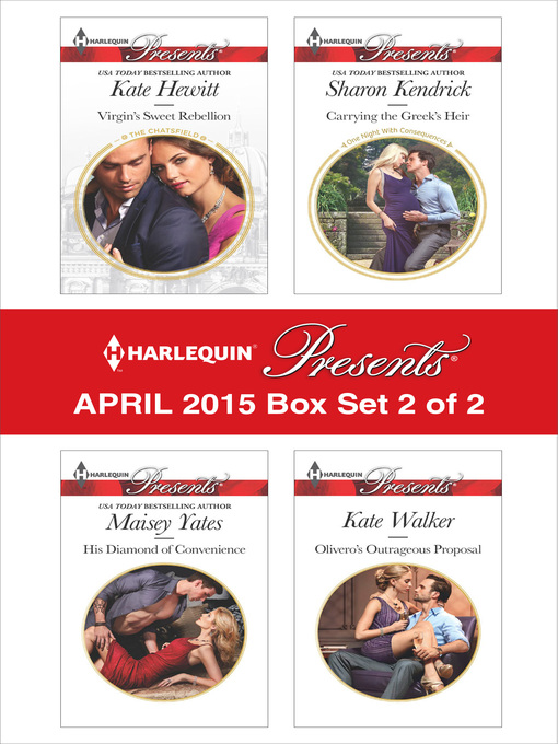 Title details for Harlequin Presents April 2015 - Box Set 2 of 2: His Diamond of Convenience\Carrying the Greek's Heir\Virgin's Sweet Rebellion\Olivero's Outrageous Proposal by Maisey Yates - Available